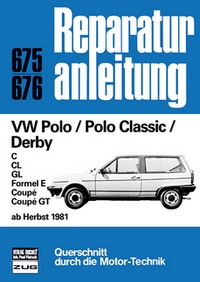 VW Polo / Polo  Classic / Derby  ab Herbst 1981 - C/CL/GL/Formel E/Coupè/Coupè GT  // Reprint der 5. Auflage 1991