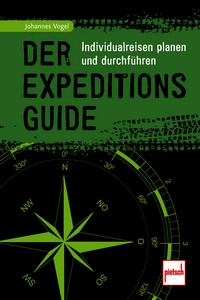 Der Expeditions-Guide - Individualreisen planen und durchführen